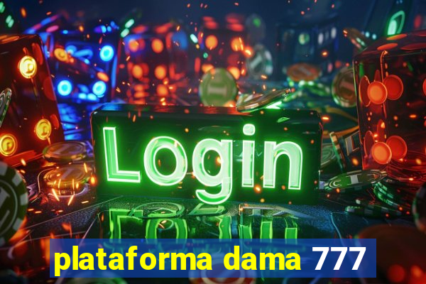 plataforma dama 777